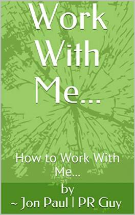  Work With Me...: How to Work With Me... Kindle Edition