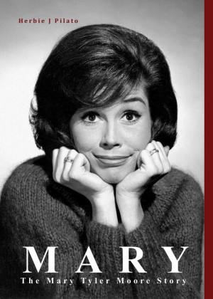 The book cover for MARY: THE MARY TYLER MOORE STORY by Herbie J Pilato