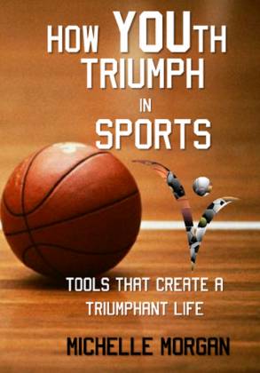 How YOUth Triumph in Sports: Tools That Create a Triumphant Life