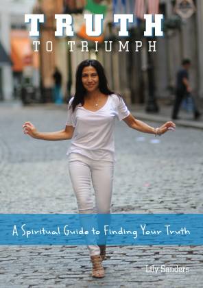 Truth to Triumph, by Lily Sanders 