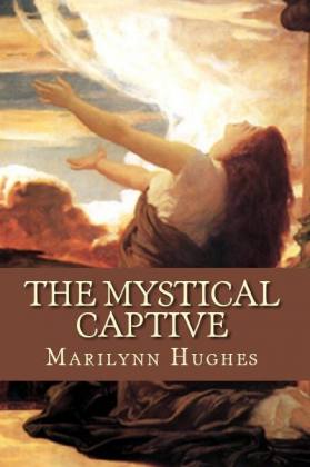 The Mystical Captive, By Marilynn Hughes, Out-of-Body Travel