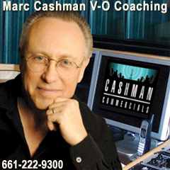 Marc Cashman V-O Coaching: 661-222-9300 or www.cashmancommercials.com