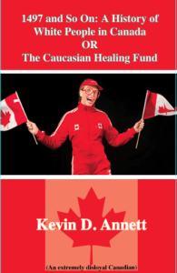 A History of White People in Canada or The Caucasian Healing Hand by Kevin D Annett