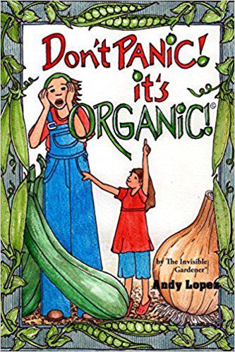 Don't Panic It's Organic by andy Lopez - Book Cover